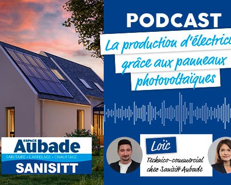 On parle de panneaux photovoltaïque avec nos experts de chez AUBADE. Vous cherchez à réduire votre facture électrique